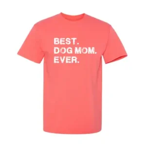 Best Dog Mom Ever Tee